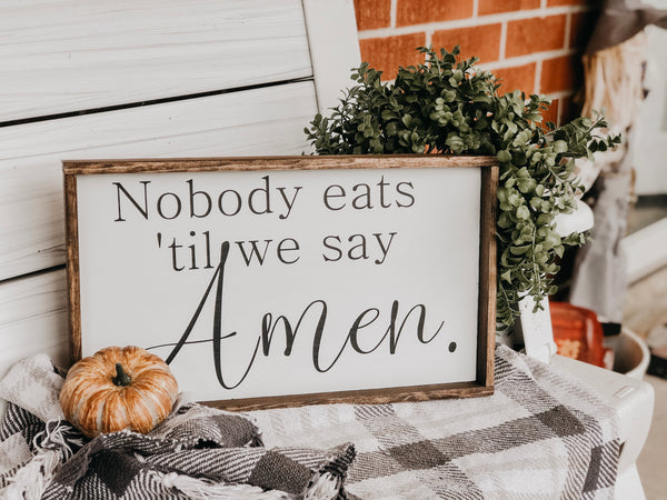 NOBODY eats until we say Amen